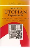Americas Utopian Experiments: Communal Havens from Long-Wave Crises (The Nelson a. Rockefeller Series in Social Science and Public Policy)