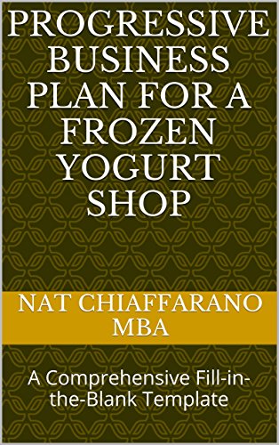 Progressive Business Plan for a Frozen Yogurt Shop: A Comprehensive Fill-in-the-Blank Template