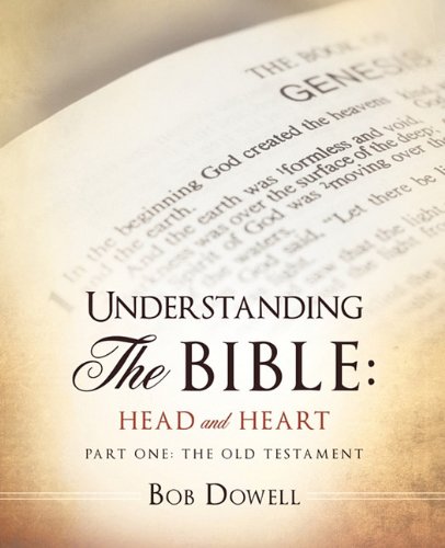 Understanding the Bible: Head and Heart: Part One: The Old Testament