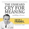 The Unheard Cry for Meaning: Psychotherapy and Humanism
