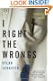 I Right the Wrongs: A Novel