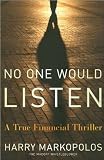Harry Markopolos`sNo One Would Listen: A True Financial Thriller [Hardcover](2010)
