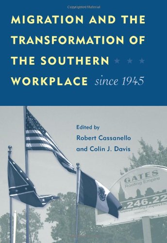 Migration and the Transformation of the Southern Workplace since 1945 (Working in the Americas)From Brand: University Press of Florida