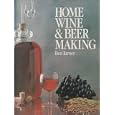 Home Wine and Beer Making by Ben Turner