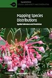 Mapping Species Distributions: Spatial Inference and Prediction (Ecology, Biodiversity and Conservation)