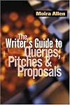 Writer's Guide to Queries, Pitches & Proposals