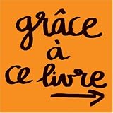 Gr�ce � ce livre...