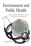 Environment and public health : environmental health, law and international perspectives
