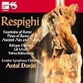 Respighi : Fountains of Rome; Pines of Rome; Ancient Airs and Dances; Brazilian Impressions