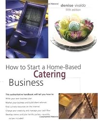 How to Start a Home-Based Catering Business, 5th (Home-Based Business Series)