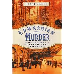 Edwardian Murder: Ightham and the Morpeth Train Robbery