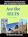 Ace the IELTS: IELTS General Module - How to Maximize Your Score (second edition)