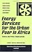 Energy Services for the Urban Poor in Africa: Issues and Policy Implications (African Energy Policy Research Series)