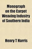 Monograph on the Carpet Weaving Industry of Southern India