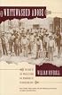 Whitewashed Adobe: The Rise of Los Angeles and the Remaking of Its Mexican Past