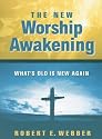 The New Worship Awakening: What's Old Is New Again