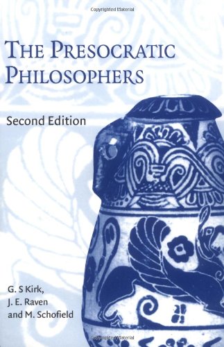The Presocratic Philosophers: A Critical History with a Selection of Texts