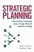 Strategic Planning: How to Deliver Maximum Value through Effective Business Strategy