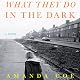 What They Do in the Dark: A Novel