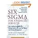 Six Sigma for Financial Services: How Leading Companies Are Driving Results Using Lean, Six Sigma, and Process Management