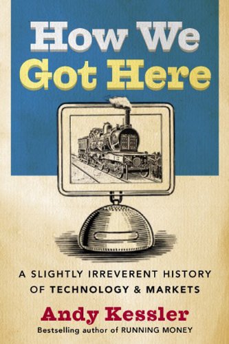 How We Got Here: A History of Technology and Markets