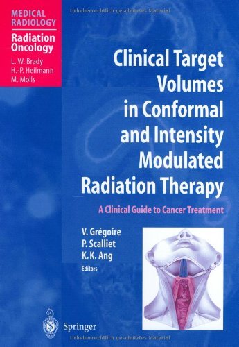 Clinical Target Volumes in Conformal and Intensity Modulated Radiation Therapy: A Clinical Guide to Cancer Treatment (Medical Radiology / Radiation Oncology)