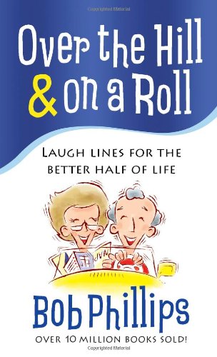 Harvest House Publ Over the Hill & on a Roll: Laugh Lines for the Better Half of Life