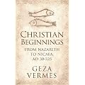 Christian Beginnings: From Nazareth to Nicaea, AD 30-325