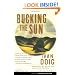 BUCKING THE SUN : A Novel