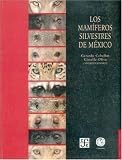 Los mamíferos silvestres de México (Ciencia Y Tecnologia) (Spanish Edition)