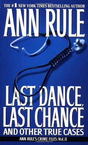 Last Dance, Last Chance (ann Rule's Crime Files : Vol. 8)