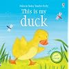 This is My Duck (Touchy-Feely Board Books)