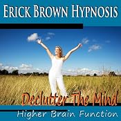 Higher Brain Function Hypnosis: Declutter the Mind, Better Memory, Fast Learning & Retention (Subliminal Meditation, Self Hypnosis, NLP) | [Erick Brown]