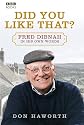 Did You Like That?: Fred Dibnah, in His Own Words