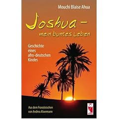 Joshua - mein buntes Leben: Geschichte eines afro-deutschen Kindes