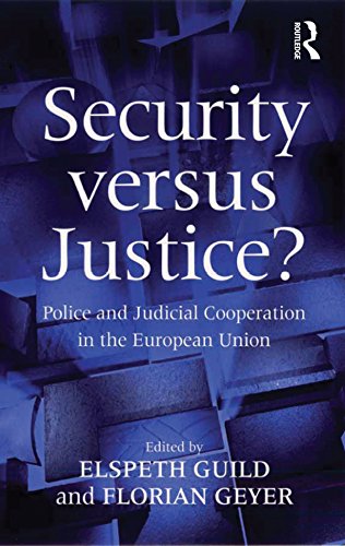Security versus Justice?: Police and Judicial Cooperation in the European Union