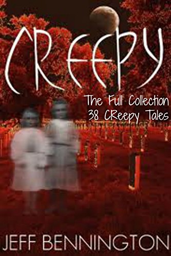 Creepy: The Full Collection of 38 True Ghost Stories and Short Fiction with a Supernatural Twist (Creepy Series Bundle)