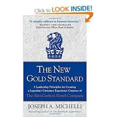 The New Gold Standard: 5 Leadership Principles for Creating a Legendary Customer Experience Courtesy of the Ritz-Carlton Hotel Company