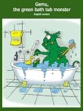 Gemu, the green bath tub monster