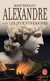 Les jeux funéraires -- Alexandre le Grand tome 3