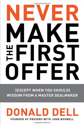 Never Make the First Offer: (Except When You Should) Wisdom from a Master Dealmaker Book Image