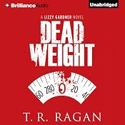 Dead Weight: Lizzy Gardner, Book 2 | [T. R. Ragan]