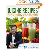 Juicing Recipes From FitlifeTV Star Drew Canole For Vitality and Health