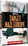 The B24: Target Nazi Europe - The Victory Bombers