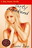 Dirty Weekend (Ring Dreams Novella) 