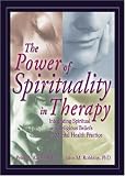 The Power of Spirituality in Therapy: Integrating Spiritual and Religious Beliefs in Mental Health Practice