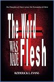 The Word was made Flesh: The Principles of Christ versus the Personality of Christ