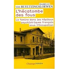 L'h�catombe des fous : La famine dans les h�pitaux psychiatriques fran�ais sous l'Occupation