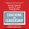 Coaching for Leadership: Writings on Leadership from the World's Greatest Coaches, 3rd Edition