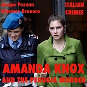 Amanda Knox and the Perugia Murder: Italian Crimes | [Jacopo Pezzan, Giacomo Brunoro]